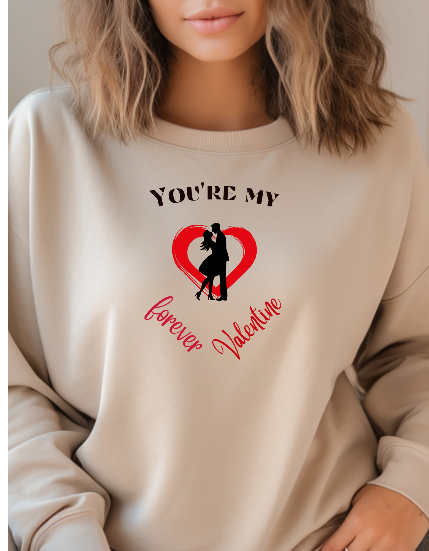 Express your love with "you're my forever Valentine' sweatshirt