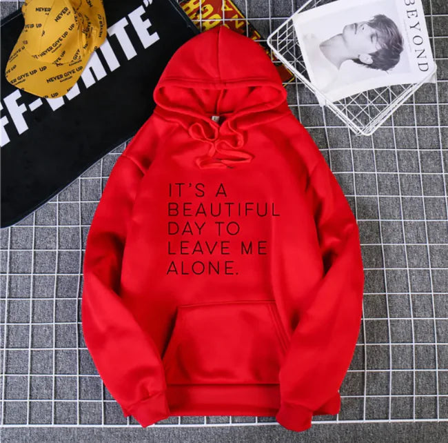 Stylish Seasonal Graphic Hoodie - It's a beautiful day to leave me alone