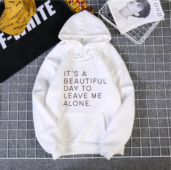Stylish Seasonal Graphic Hoodie - It's a beautiful day to leave me alone