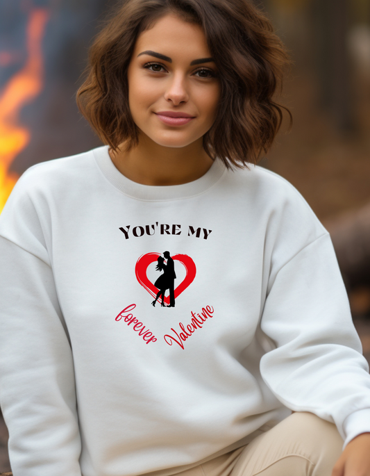 Express your love with "you're my forever Valentine' sweatshirt